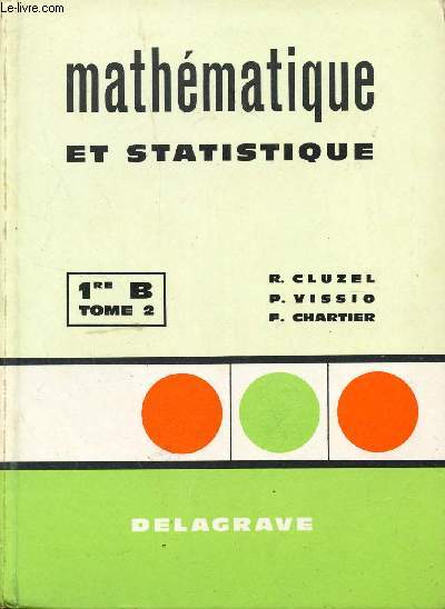 MATHEMATIQUE ET STATISTIQUE / CLASSES DE 1ere B - TOME 2.