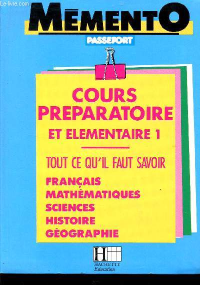 MEMENTO PASSEPORT / COURS PREPARATOIRE/ TOUT CE QU4iL FAUT SAVOIR EN FRANCAIS, MATHEMATIQUES, SCIENCES, HISTOIRE, GEOGRAPHIE.