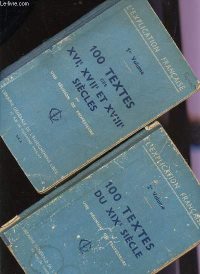 100 TEXTES - EN 2 VOLUMES / DES XVI, XVII ET XVIII SIECLES + DES XVI, XVII ET XVIII SIECLES / COLLECTION L'EXPLICATION FRANCAISE.