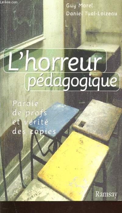 L'HORREUR PEDAGOGIQUE - PAROLE DE PROFS ET VERITE DES COPIES.