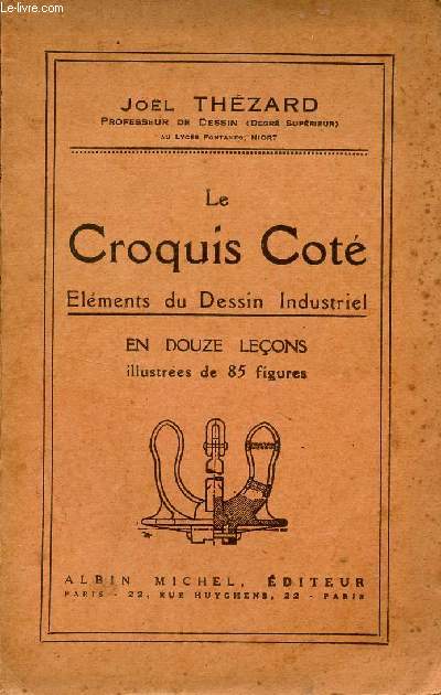 LE CROQUIS COTE - ELEMENT DU DESSIN INDUSTRIEL EN DOUZE LECONS.