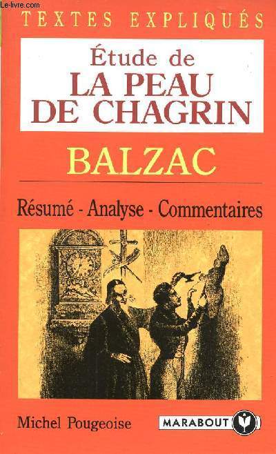 ETUDE DE LA PEAU DE CHAGRIN - BALZAC / RESUME, ANALYSE, COMMENTAIRES / COLLECTION TEXTES EXPLIQUES.