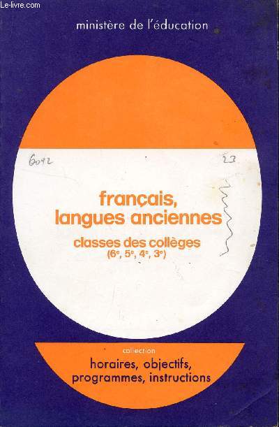 FRANCAIS? LANGUES ANCIENNES - CLASSES DE COLLEGES DE 6, 5, 4 ET 3 / BROCHURE N6092 / COLLECTION HORAIRES, OBJECTIFS, PRGRAMMES, INSTRUCTIONS.