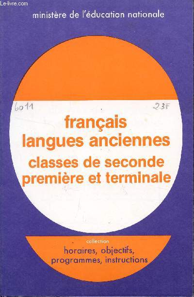 FRANCAIS LANGUES ANCIENNES - CLASSES DE SECONDE PREMIERE ET TERMINALE / BROCHURE N6011 / COLLECTION HORAIRES, OBJECTIFS, PRGRAMMES, INSTRUCTIONS.
