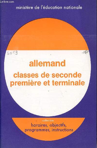 ALLEMAND - CLASSES DE SECONDE PREMIERE ET TERMINALE / BROCHURE N6019 / COLLECTION HORAIRES, OBJECTIFS, PRGRAMMES, INSTRUCTIONS.