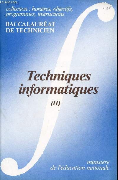 TECHNIQUES INFORMATIQUES (H)/ BROCHURE N6376  / BACCALAUREAT DE TECHNICIEN / COLLECTION HORAIRES, OBJECTIFS, PRGRAMMES, INSTRUCTIONS.