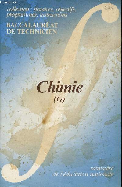 CHIMIE (F6) / BROCHURE N6383  / BACCALAUREAT DE TECHNICIEN / COLLECTION HORAIRES, OBJECTIFS, PRGRAMMES, INSTRUCTIONS.