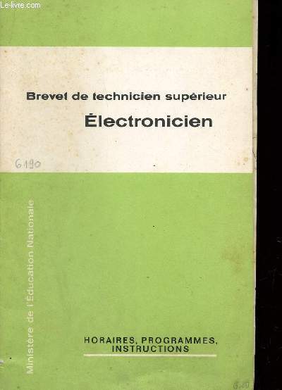 BREVET DE TECHNICIEN SUPERIEUR - ELECTRONICIEN - BROCHURE N190 Pg / COLLECTION HORAIRES, PROGRAMMES, INSTRUCTIONS.