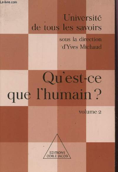 QU'EST CE QUE L'HUMAIN? - VOLUME 2 / COLLECTION UNIVERSITE DE TOUS LES SAVOIRS.