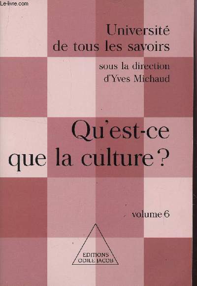 QU'EST CE QUE LA CULTURE ? - VOLUME 6 / COLLECTION UNIVERSITE DE TOUS LES SAVOIRS.