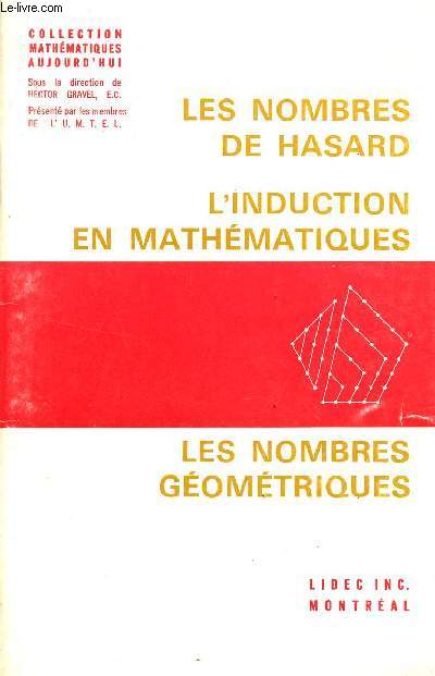 LES NOMBRES DE HASARD - L4INDUCTION EN MATHEMATIQUES - LES NOMBRES GEOMETRIQUES / COLLECTION MATHEMATIQUES AUJOURD'HUI.