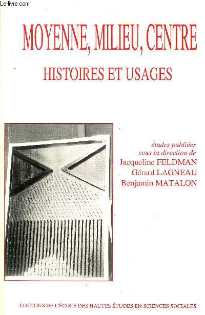 MOYENNE, MILIEU, CENTRE - HISTORIES ET USAGES.