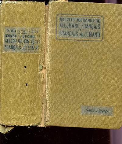 NOUVEAU DICTIONNAIRE ALLEMAND FRANCAIS ET FRANCAIS ALLEMAND - DU LANGAGE LITTERAIRE, SCIENTIFIQUE ET USUEL.