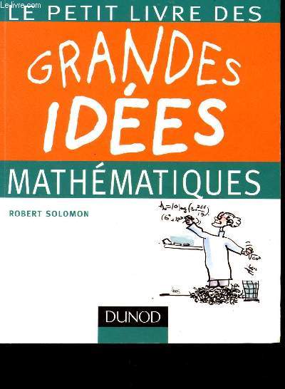 LE PETIT LIVRE DES GRANDES IDEES MATHEMATIQUES.