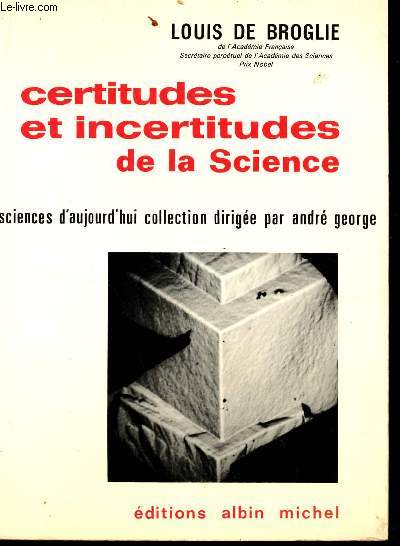 CERTITUDES ET INCERTITUDES DE LA SCIENCE / COLLECTION SCIENCES D'AUJOURD'HUI.