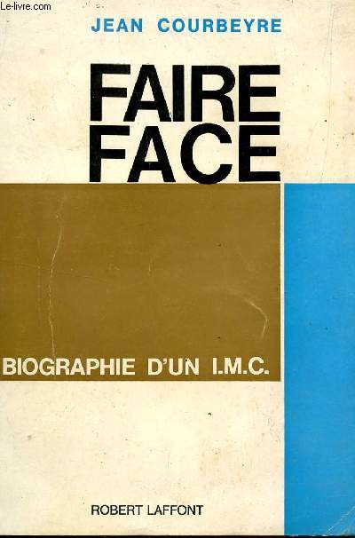 FAIRE FACE - BIOGRAPHIE D'UN I.M.C..