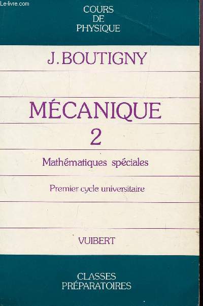 MECANIQUE - TOME 2 - MATHEMATIQUES SPECIALES - PREMIER CYCLE UNIVERSITAIRE / COURS DE PHYSIQUE.