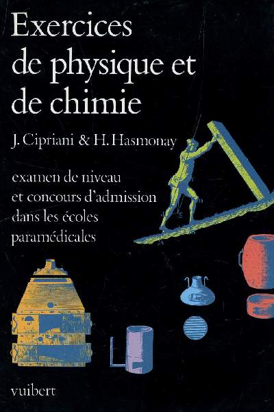 EXERCICES DE PHYSIQUE ET DE CHIMIE / EXAMEN DE NIVEAU ET CONCOURS D'ADOMISSION DANS LES ECLOES PARAMEDICALES.