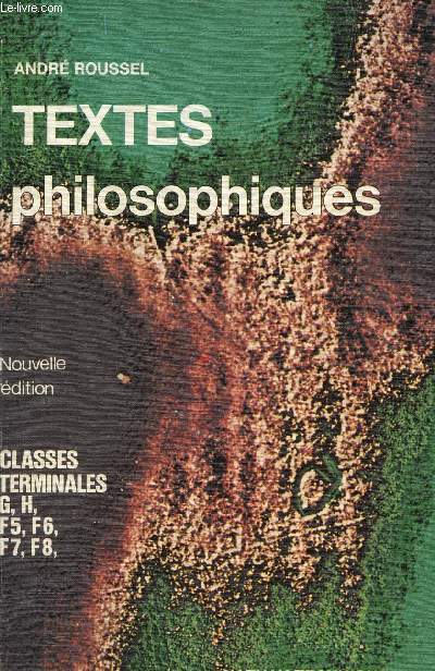 TEXTES PHILOSOPHIQUES - CLASSES TERMINALES G, H, F5, F6, F7, F8.