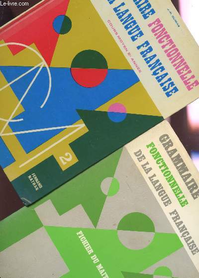GRAMMAIRE FONCTIONNELLE DE LA LANGUE FRANCAISE - CLASSE DE CM2 - EN 2 VOLUMES / LIVRE DE L'ELEVE + FICHIER DU MAITRE / COURS MOYEN EN 2 ANNEE.