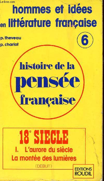 HISTOIRE DE LA PENSEE FRANCAISE / N6 - 18 SIECLE - I : L'AURORE DU SIECLE - LA MONTEE DES LUMIERES  / COLLECTION 