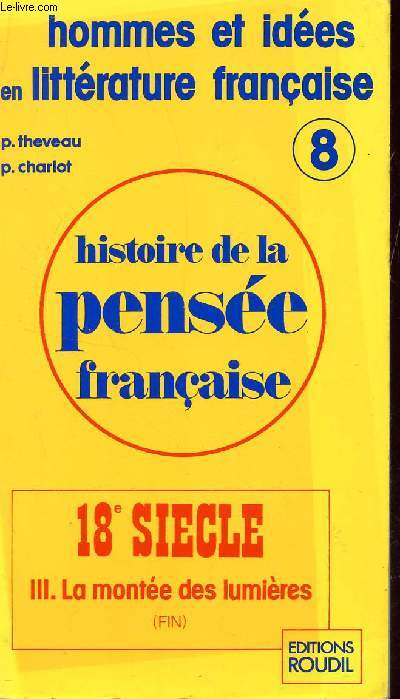 HISTOIRE DE LA PENSEE FRANCAISE / N8 - 18 SIECLE - III : LA MOTEE DES LUMIERES (FIN)  / COLLECTION 