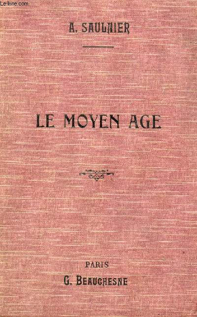 LE MOYEN AGE ET LE COMMENCEMENT DES TEMPS MODERNES / CLASSE DE CINQUIEME - PROGRAMME OFFICIEL DE 1902 / TROISIEME EDITION.