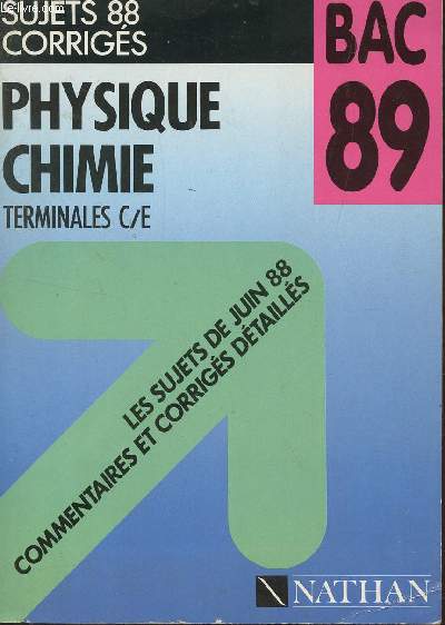 PHYSIQUE CHIMIE - SUJETS 88 CORRIGES - TERMINALES C/E / LES SUJETS DE JUIN 88 - COMMENTAIRES ET CORRIGES DETAILLES / EDITIONS DU BAC 89.