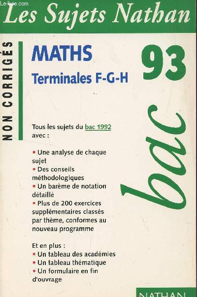 LES SUJETS NATHAN 93 - NON CORRIGES / MATHS - TERMINALES F/G/H / TOUS LES SUJETS DU BAC 1992 .