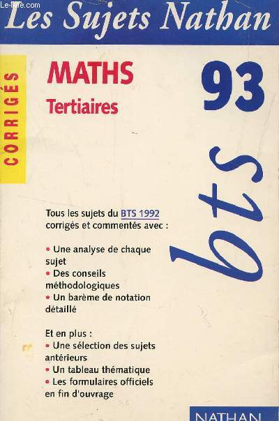LES SUJETS NATHAN BTS 93 - CORRIGES / MATHS TERTIAIRES - / TOUS LES SUJETS DU BTS 1992 CORRIGES ET COMMENTES.