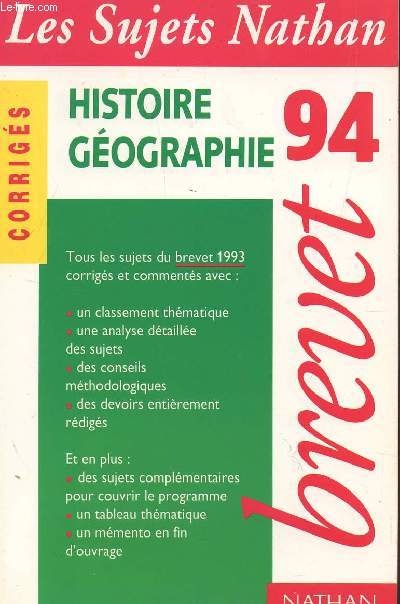 LES SUJETS NATHAN 94 - CORRIGES / HISTOIRE GEOGRAPHIE - BREVET 94 / TOUS LES SUJETS DU BREVET 1993 CORRIGES ET COMMENTES.
