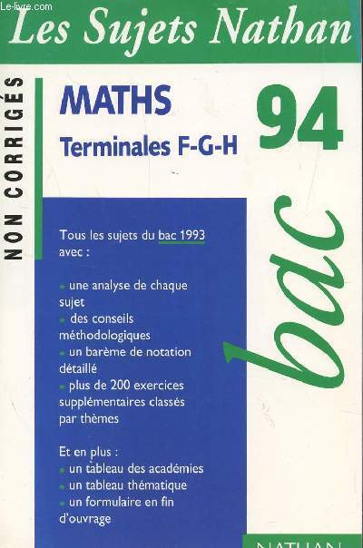LES SUJETS NATHAN 94 - NON CORRIGES / MATHS - TERMINALES F/G/H / TOUS LES SUJETS DU BAC 1993 .