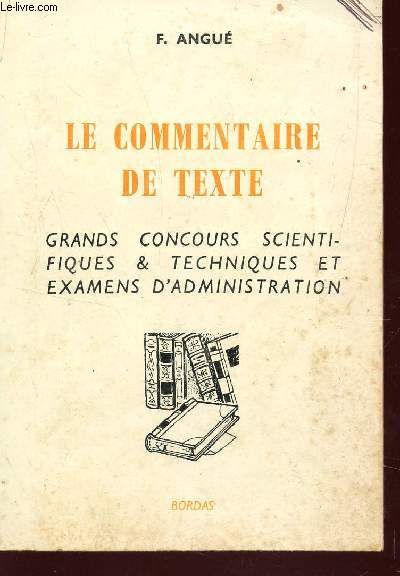 LE COMMENTAIRE DE TEXTE (VOLUME 2) / GRANDS CONCOURS SCIENTIFIQUES ET TECHNIQUES ET EXAMENS D'ADMINISTRATION.