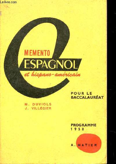 MEMENTO ESPAGNOL ET HISPANO - AMERICAIN / POUR LE BACCALAUREAT - PROGRAMME 1958.
