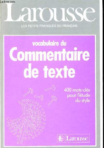 VOCABULAIRE DU COMMENTAIRE DE TEXTE / 400 MOTS CLES POUR L'ETUDE DU STYLE.