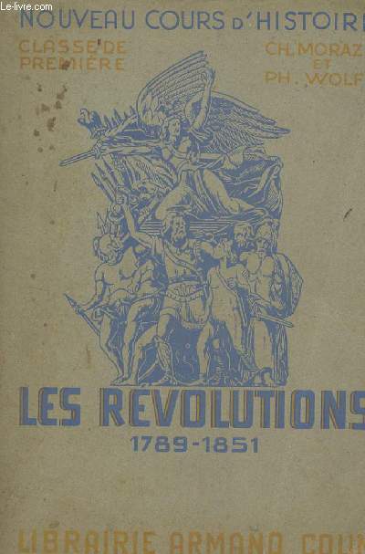 LES REVOLUTIONS (1789-1851) / NOUVEAU COURS D'HISTOIRE - CLASSE DE PREMIERE.