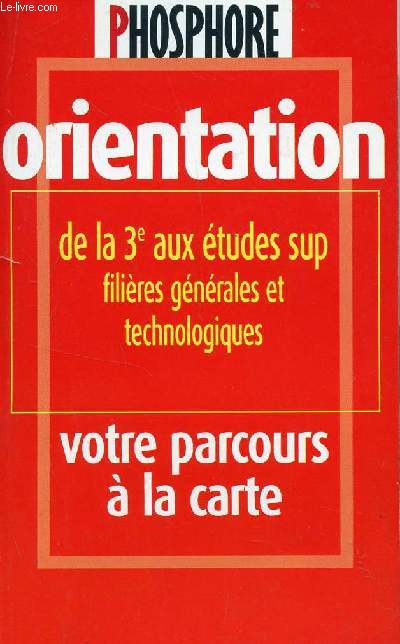 PHOSPHORE - N272 - FEVRIER 2004 / ORIENTATION - DE LA 3 AUX ETUDES SUP - FILIERES GENERALES ET TECHNOLOGIQUES / VOTRE PARCOURS A LA CARTE.