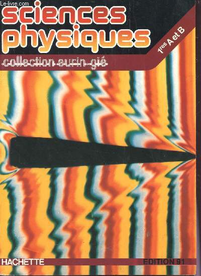 SCIENCES PHYSIQUES - CLASSE DE 1eres A ET B / COLLECTION EURIN GIE / EDITION 91.