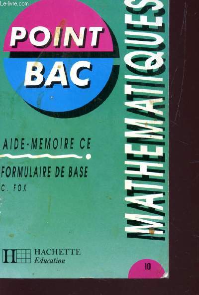 POINT BAC - MATHEMATIQUES / AIDE MEMOIRE C ET E - FORMULAIRE DE BASE.