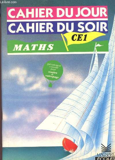 MATHS / CAHIER DU JOUR CAHIER DU SOIR - CLASSE DE CE1 / CONSEILLE POUR SOUTIEN ET RATTRAPAGE.