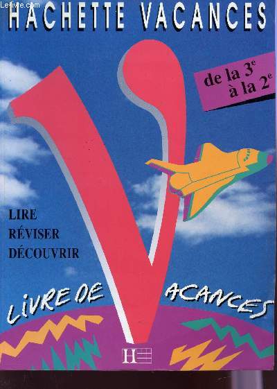 HACHETTE VACANCES - DE LA 3 A LA 2nde / LIRE REVISER DECOUVRIR / LIVRE DE VACANCES