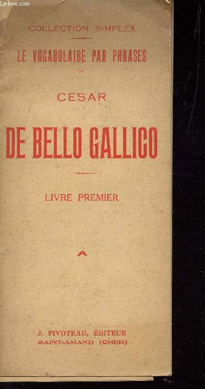 DE BELLO GALLICO - LIVRE PREMIER - LE VOCABULAIRE PAR PHRASE / COLLECTION SIMPLEX.