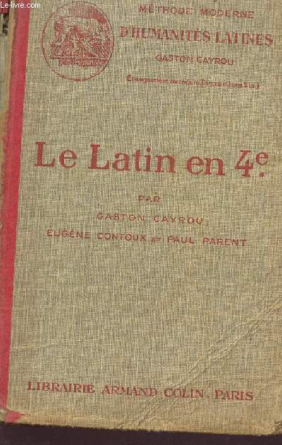 LE LATIN EN 4 : EXERCICES - VOCABULAIRE - CHOIX DE VERSIONS - CASAR - CICERON - OVIDE - PETITE ANTHOLOGIE DE PROSE ET DE POESIE/ METHODE MODERNE D'HUMANITES LATINES / ENSEIGNEMENT DES JEUNES FILLES ET GARCONS.