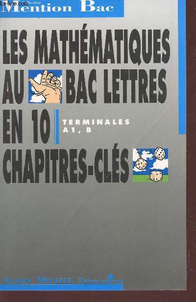 LES MATHEMATIQUES AU BAC LETTRES - TERMINALES A1, B. / COLLECTION MENTION BAC.