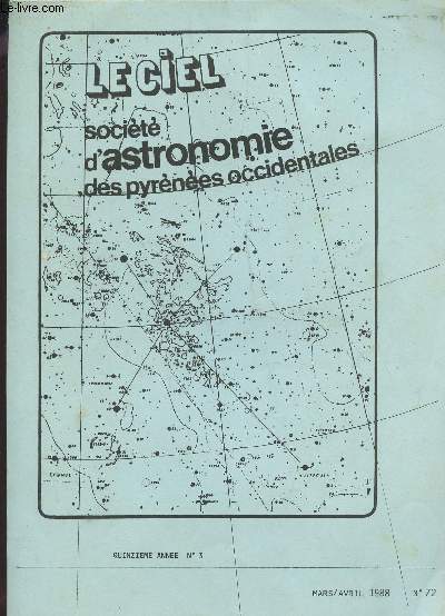 LE CIEL - SOCIETE D'ASTRONOMIE DES PYRENEES OCCIDENTALES / 15 ANNEE - N3 - MARS-AVRIL 1988 - N22 / NOUVEL OBSERVATOIRE EN BEARN PAR J. BONASTRE - L'ETALON TEMPS (A. CAUSIN) - SUPERNOVAE: NAISSANCE, VIE ET MORT DES ETOILES (A. CACHON) ...