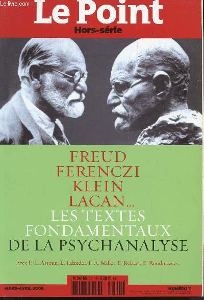 LE POINT - HORS SERIE - NUMERO 7 - MARS-AVRIL 2006 / FREUD - FERENCZI - KLEIN - LACAN... LES TEXTES FONDAMENTAUX DE LA PSYCHANALYSE.