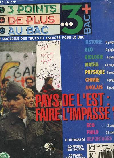 LE MAGAZINE : 3 POINTS DE PLUS AU BAC (LE MAGAZINE DES TRUCS ET ASTUCES POUR LE BAC / N1 - FEV-MARS 1992 / PAYS DE L'EST : FAIRE L'IMPASSE? - 10 FICHES ANTI TROU NOIR - 10 PAGES D'EXO CORRIGES ....