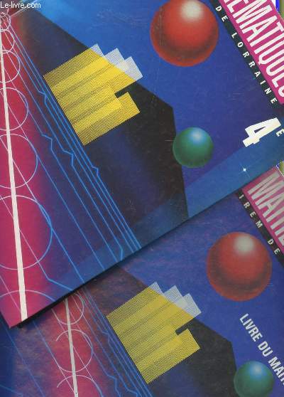 MATHEMATIQUES - CLASSE DE 4 - EN 2 VOLUMES / LIVRE DE L'ELEVE + LIVRE DU MAITRE .