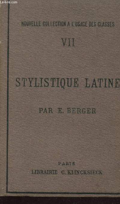 STYLISTIQUE LATINE / NOUVELLE COLLECTION A L'USAGE DES CLASSES - VOLUME VII / SEPTIEME EDITION.