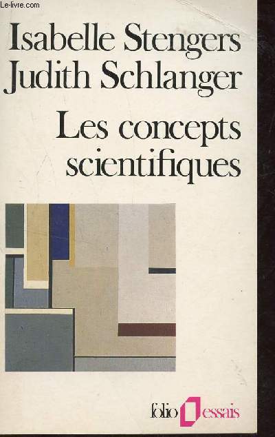 LES CONCEPTS SCIENTIFIQUES / COLLECTION FOLIO ESSAIS.